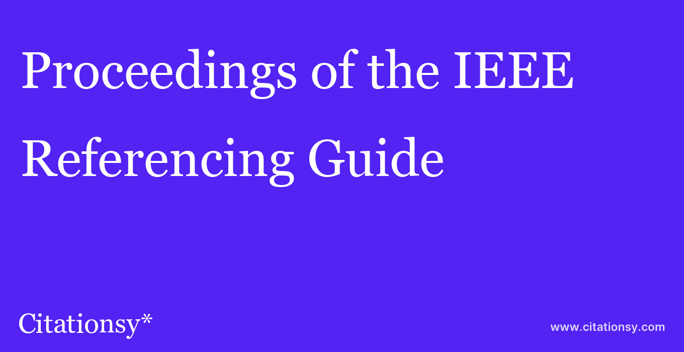 cite Proceedings of the IEEE  — Referencing Guide